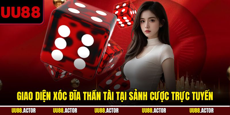 Giao diện Xóc Đĩa Thần Tài tại sảnh cược trực tuyến